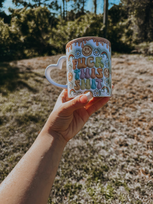 3D F This Shit Inflated Mug, 11oz mug, Mental Health Puffy Sublimation mug, Happy Face Puff, Positive Quote Inflated